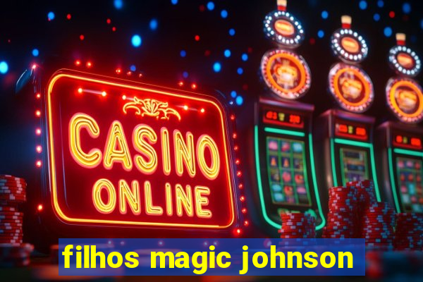 filhos magic johnson